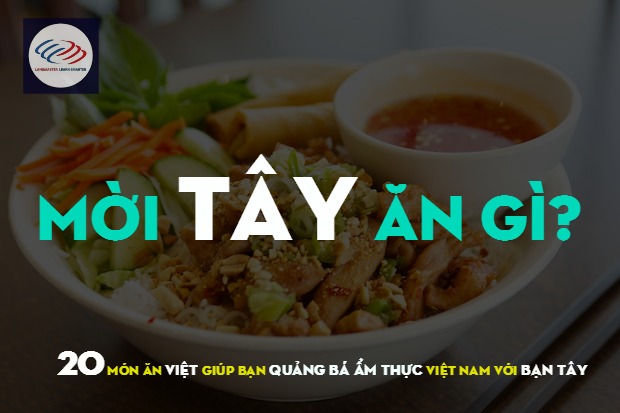 20 món ăn giúp bạn quảng bá ẩm thực Việt Nam
