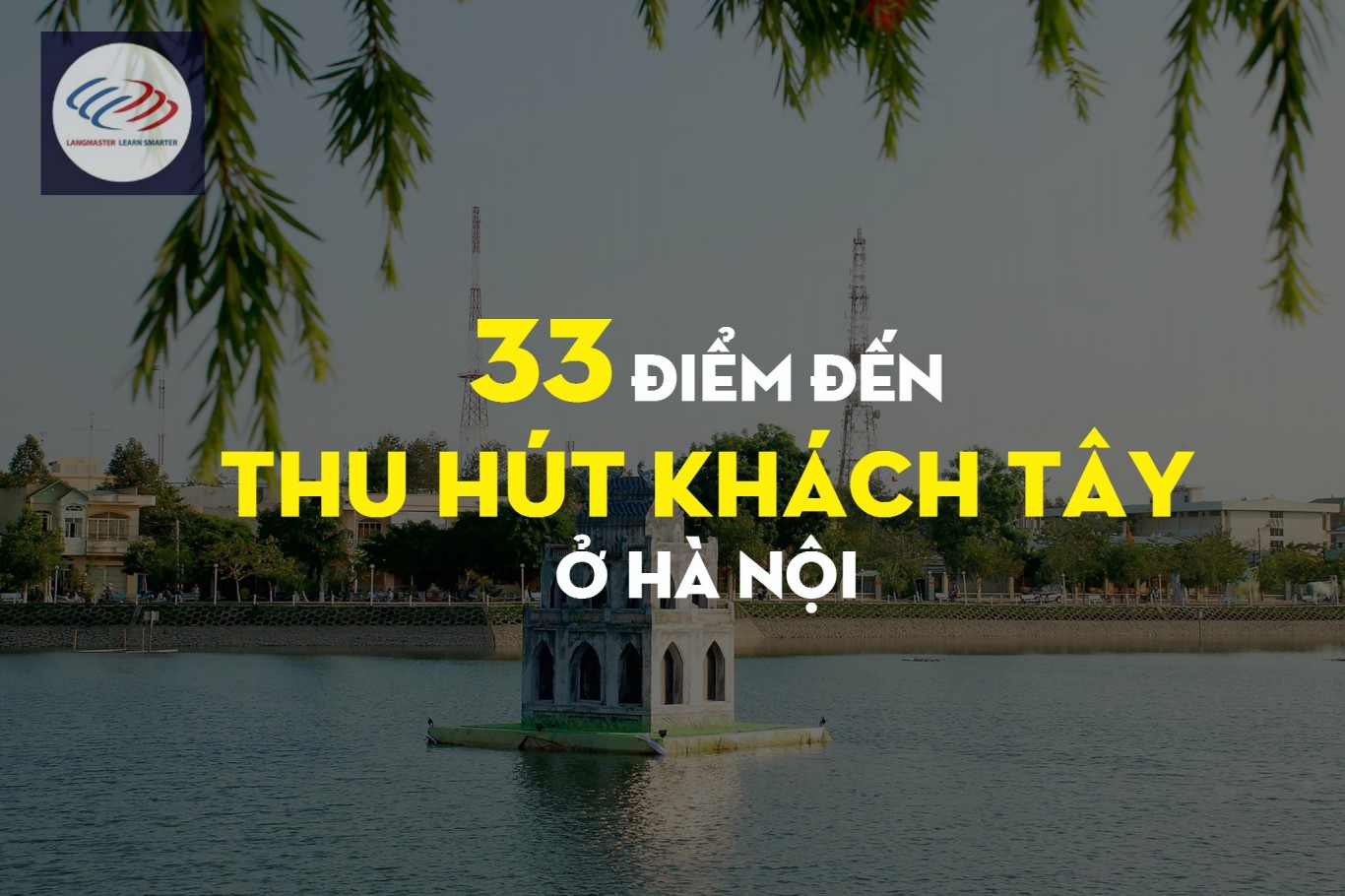 33 điểm đến thu hút khách Tây ở Hà Nội