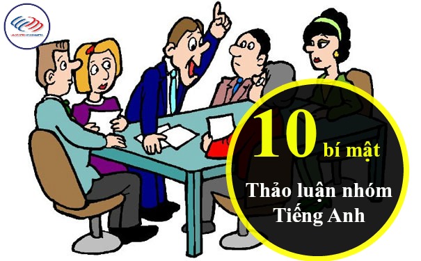 10 bí mật giúp bạn thảo luận nhóm Tiếng Anh hiệu quả