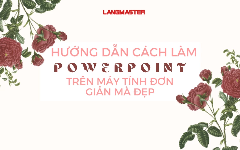 Những kĩ năng mềm cần có để tạo ra một bài thuyết trình PowerPoint đẹp và ấn tượng là gì?