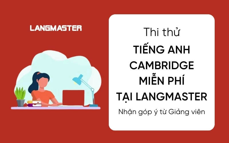 THI THỬ TIẾNG ANH CAMBRIDGE MIỄN PHÍ TẠI LANGMASTER