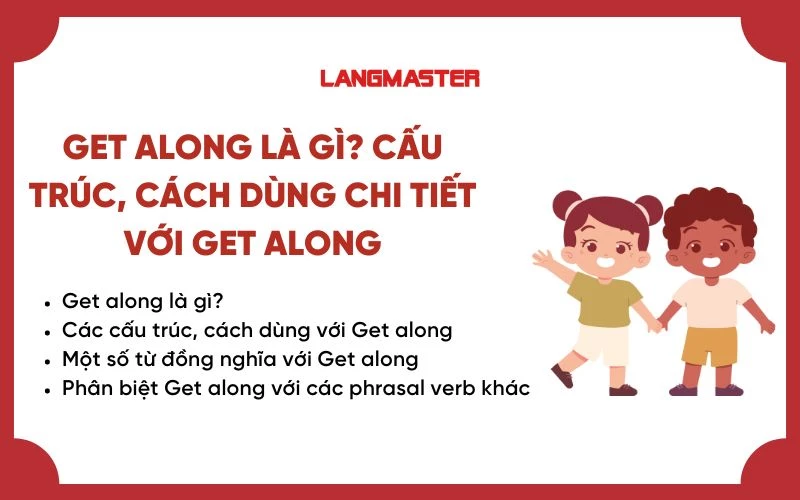 GET ALONG LÀ GÌ? CÁC CẤU TRÚC, CÁCH DÙNG CHI TIẾT VỚI GET ALONG