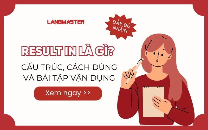 RESULT IN LÀ GÌ? CẤU TRÚC, CÁCH DÙNG VÀ BÀI TẬP VẬN DỤNG