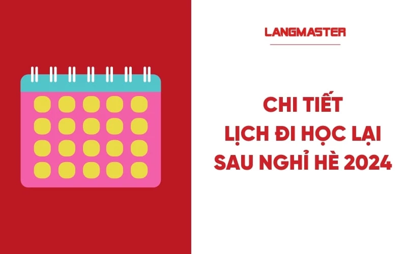 Chi tiết lịch đi học lại sau nghỉ hè 2024 của 63 tỉnh thành