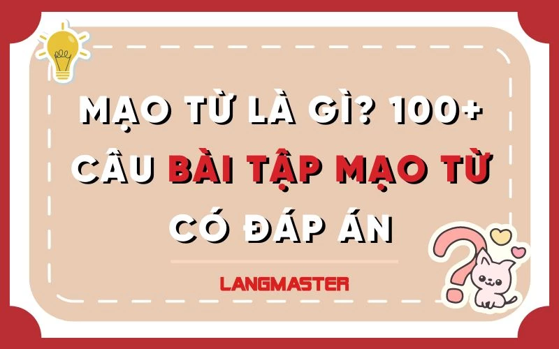 100+ CÂU BÀI TẬP MẠO TỪ (CÓ ĐÁP ÁN CHI TIẾT)