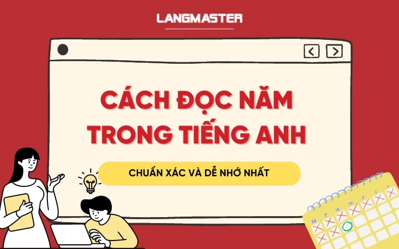 CÁCH ĐỌC NĂM TRONG TIẾNG ANH CHUẨN XÁC VÀ DỄ NHỚ NHẤT