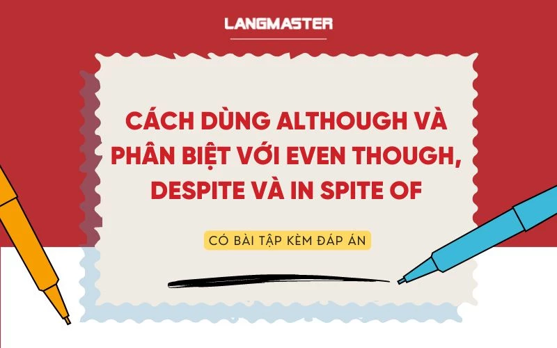 CẤU TRÚC ALTHOUGH - CÁCH PHÂN BIỆT ALTHOUGH, EVEN THOUGH, DESPITE & IN SPITE OF