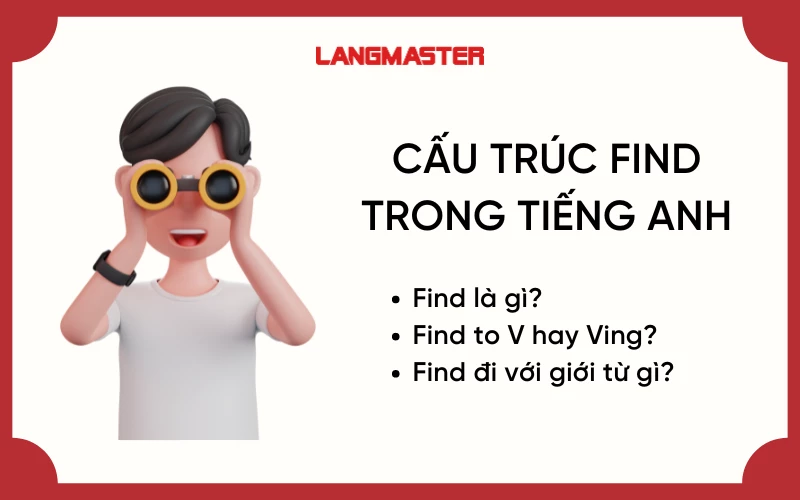 Cấu trúc find: find đi với giới từ gì? find to v hay ving?