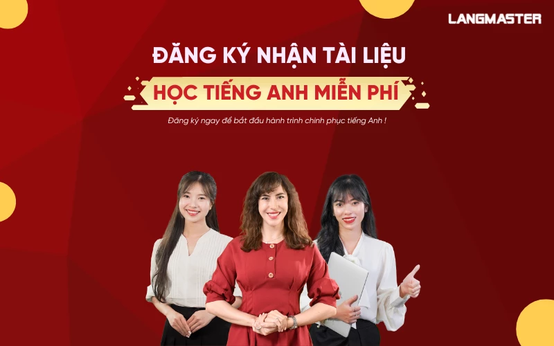 Đăng ký nhận tài liệu học tiếng Anh MIỄN PHÍ - Langmaster