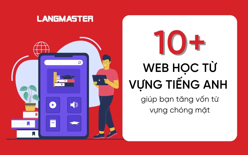 TOP 10+ WEB HỌC TỪ VỰNG TIẾNG ANH MIỄN PHÍ VÀ HIỆU QUẢ