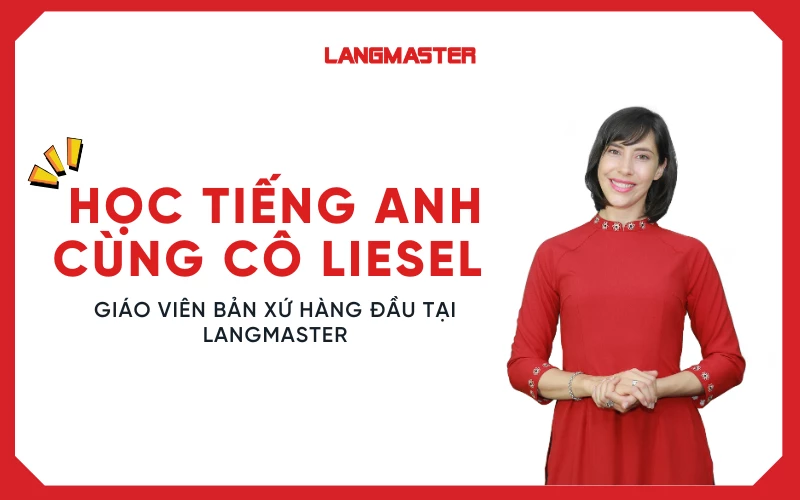 Học tiếng Anh cùng cô Liesel - giáo viên bản xứ hàng đầu tại Langmaster