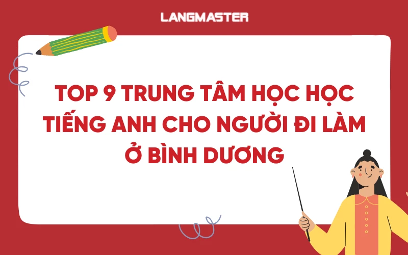 Top 9 trung tâm học tiếng Anh cho người đi làm ở Bình Dương