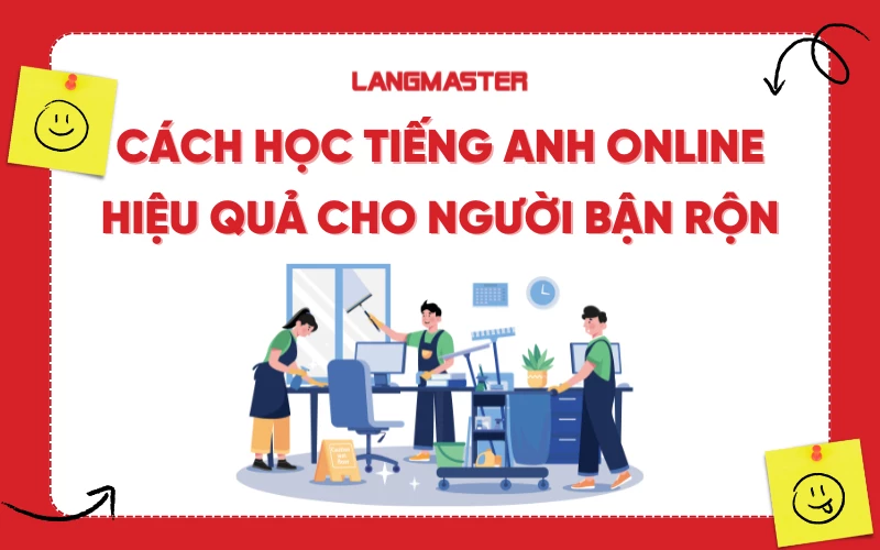 Cách học tiếng Anh online hiệu quả cho người bận rộn