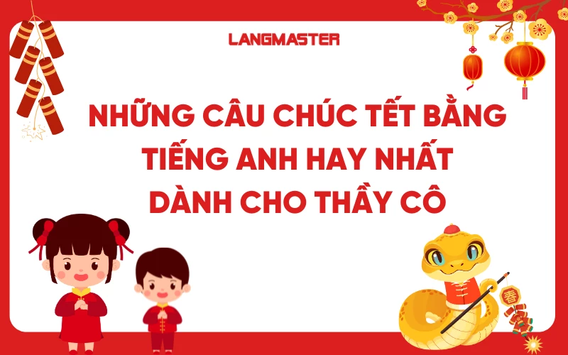 Những câu chúc Tết bằng tiếng Anh hay nhất dành cho thầy cô