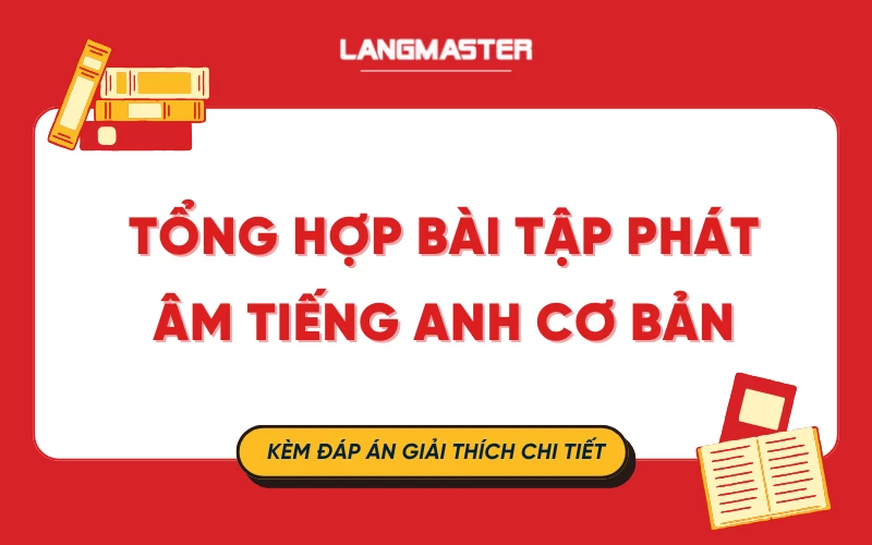 Tổng hợp bài tập phát âm tiếng Anh cơ bản