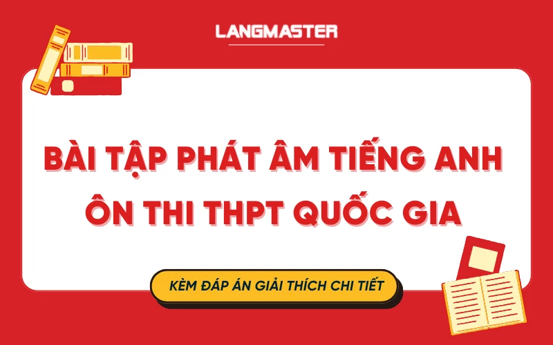 Bài tập phát âm tiếng Anh ôn thi THPT Quốc Gia