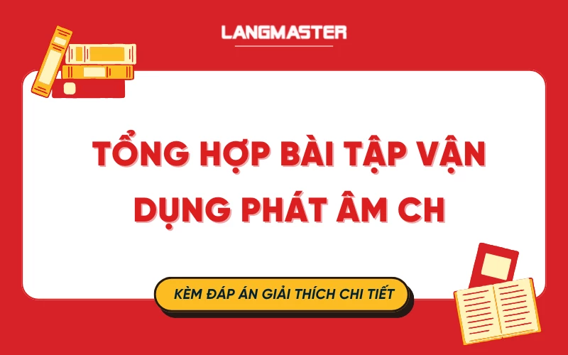 Bài tập vận dụng phát âm ch