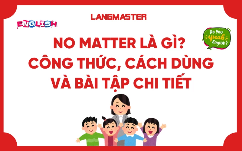 No matter là gì? Công thức, cách dùng và bài tập chi tiết