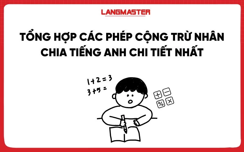 Tổng hợp các phép cộng trừ nhân chia tiếng Anh chi tiết nhất