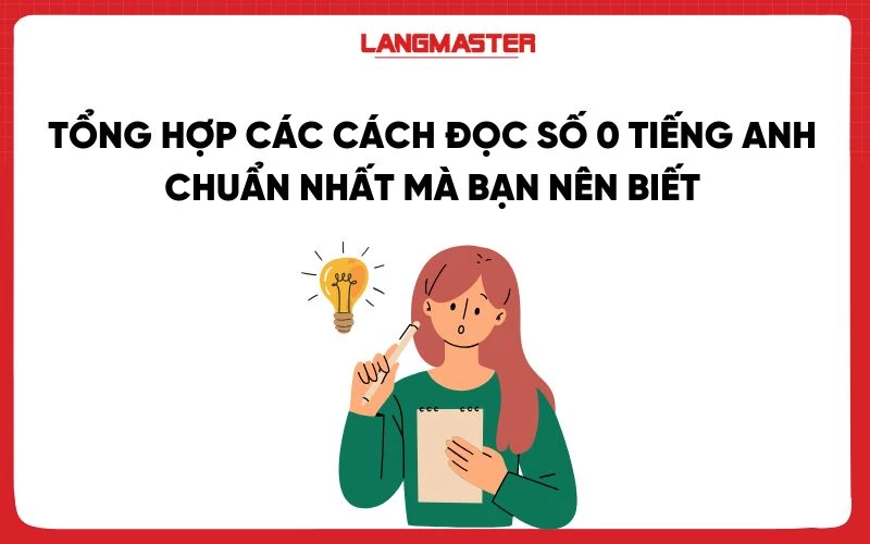 Tổng hợp các cách đọc số 0 tiếng Anh chuẩn nhất mà bạn nên biết
