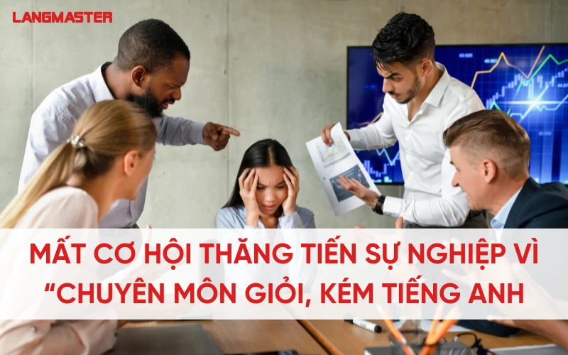 Mất cơ hội thăng tiến sự nghiệp vì “giỏi chuyên môn, kém tiếng Anh”