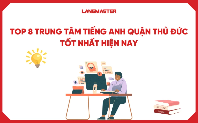 Top 8 trung tâm tiếng Anh quận Thủ Đức tốt nhất hiện nay