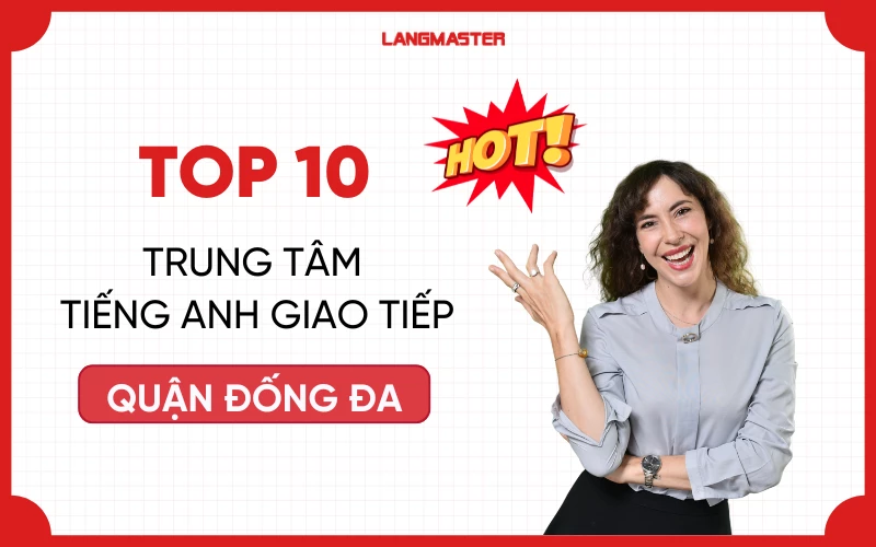 Top 10 Trung tâm tiếng Anh giao tiếp quận Đống Đa tốt nhất hiện nay