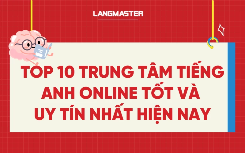 Top 10 Trung tâm tiếng Anh online tốt và uy tín nhất hiện nay