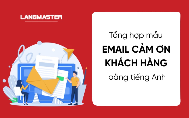 Tổng hợp mẫu email cảm ơn khách hàng bằng tiếng Anh chuyên nghiệp