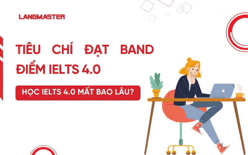 Tiêu chí đạt band điểm IELTS 4.0