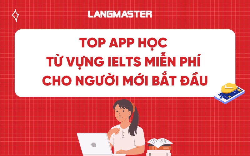 Top 10 App Học Từ Vựng IELTS Miễn Phí Cho Người Mới Bắt Đầu