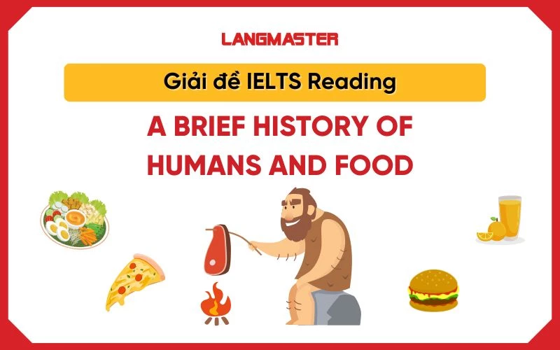 Giải đề IELTS Reading: A brief history of humans and food [full answers]
