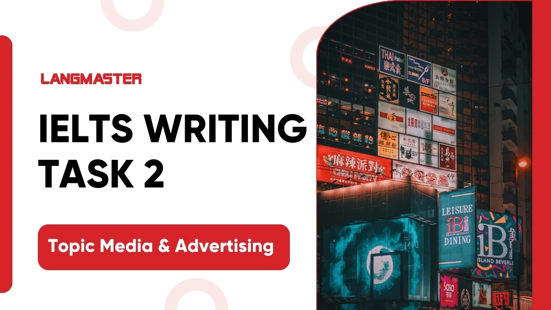 Bài mẫu IELTS Writing Task 2 - Topic Media and Advertising