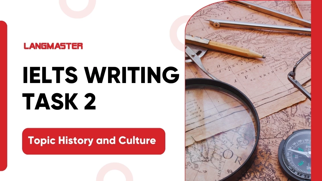 Bài mẫu IELTS Writing Task 2 - Topic History and Culture