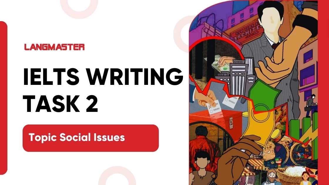 Bài mẫu IELTS Writing Task 2 Topic Social Issues