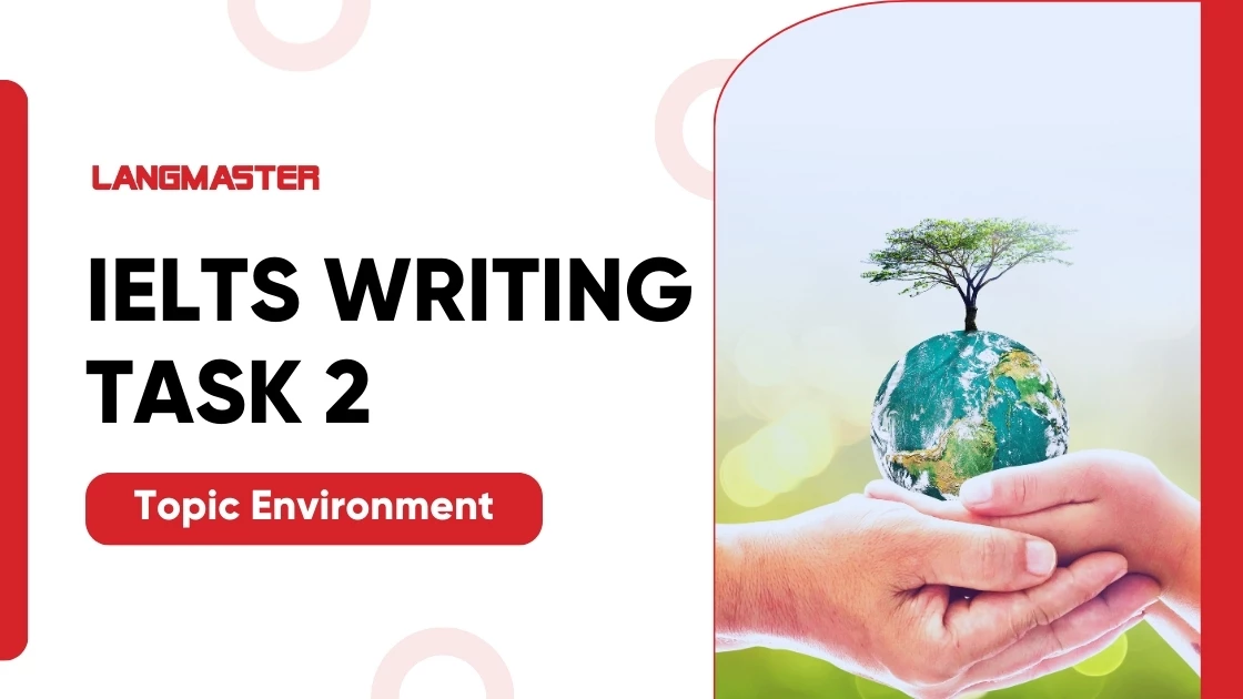Topic Enviroment of IELTS Writing Task 2
