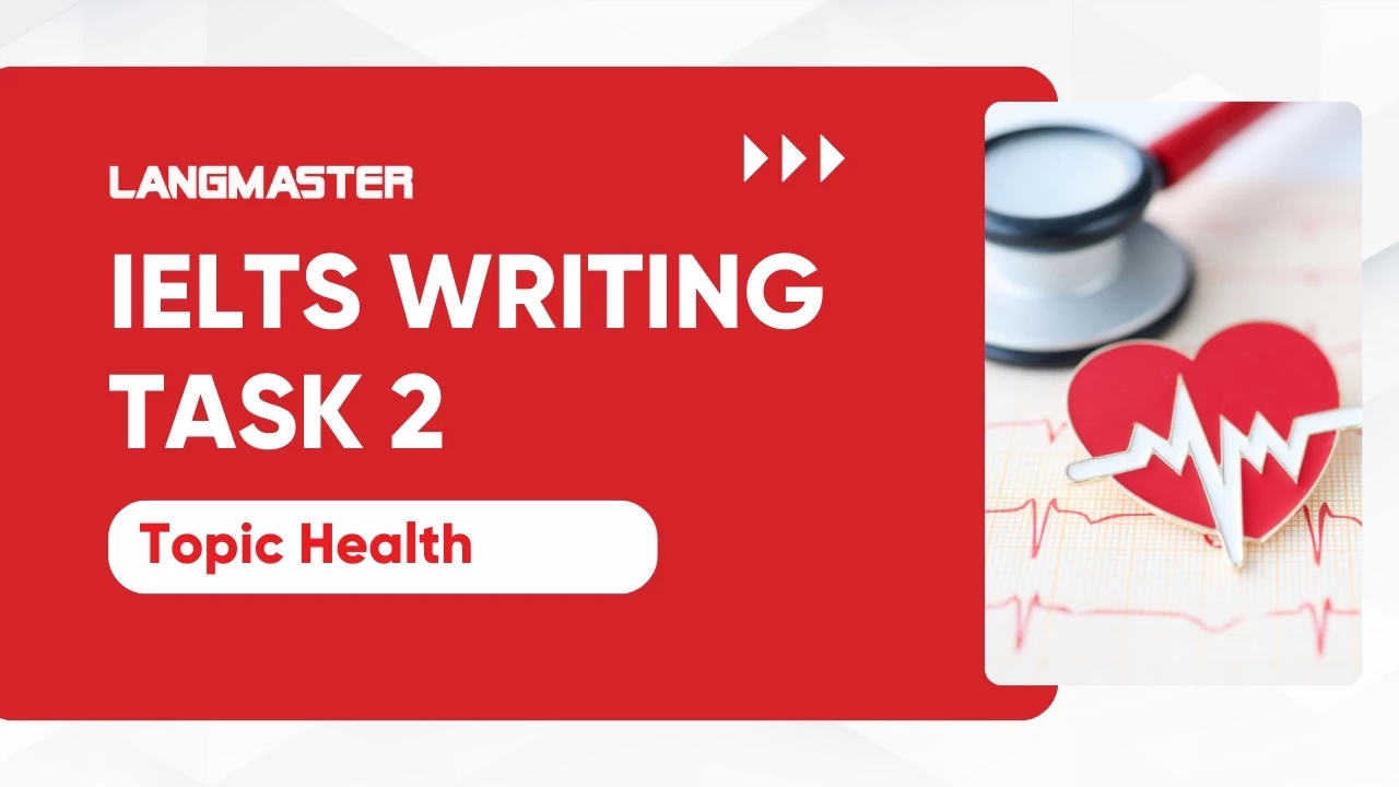 Topic Health trong IELTS Writing task 2: ý tưởng & bài mẫu chi tiết