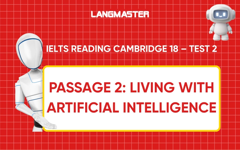 Giải đề: Living with artificial intelligence [IELTS Reading Cambridge 18 – Test 2 – Passage 2]