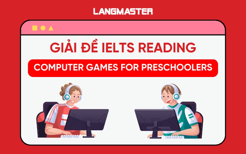 Giải đề IELTS Reading: Computer Games [Full answers]