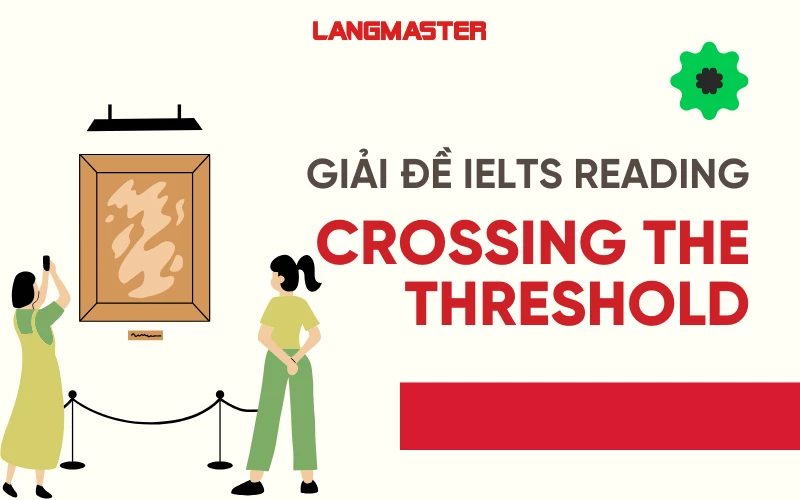 Crossing the Threshold IELTS READING - Giải đề thi thật [Full answers]