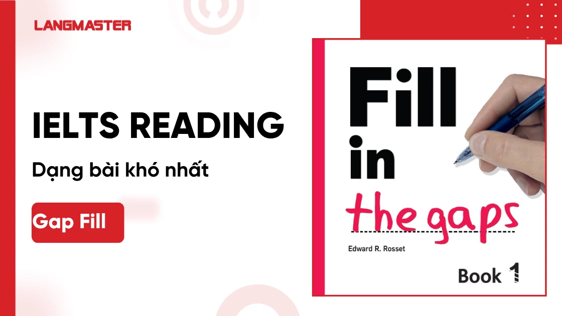 Dạng bài IELTS Reading: Gap Fill