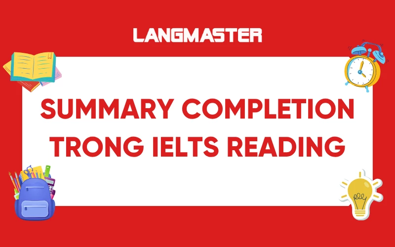 Chiến lược làm bài Summary Completion trong IELTS Reading
