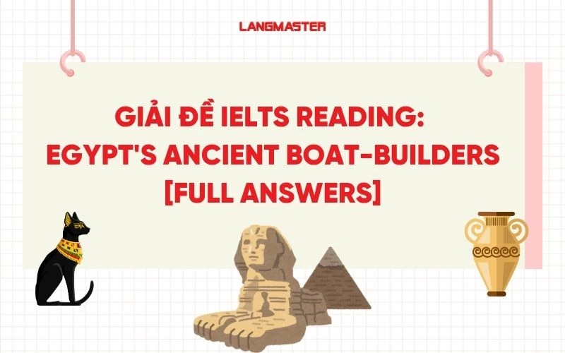 Giải đề IELTS Reading: Egypt's ancient boat-builders [full answers]