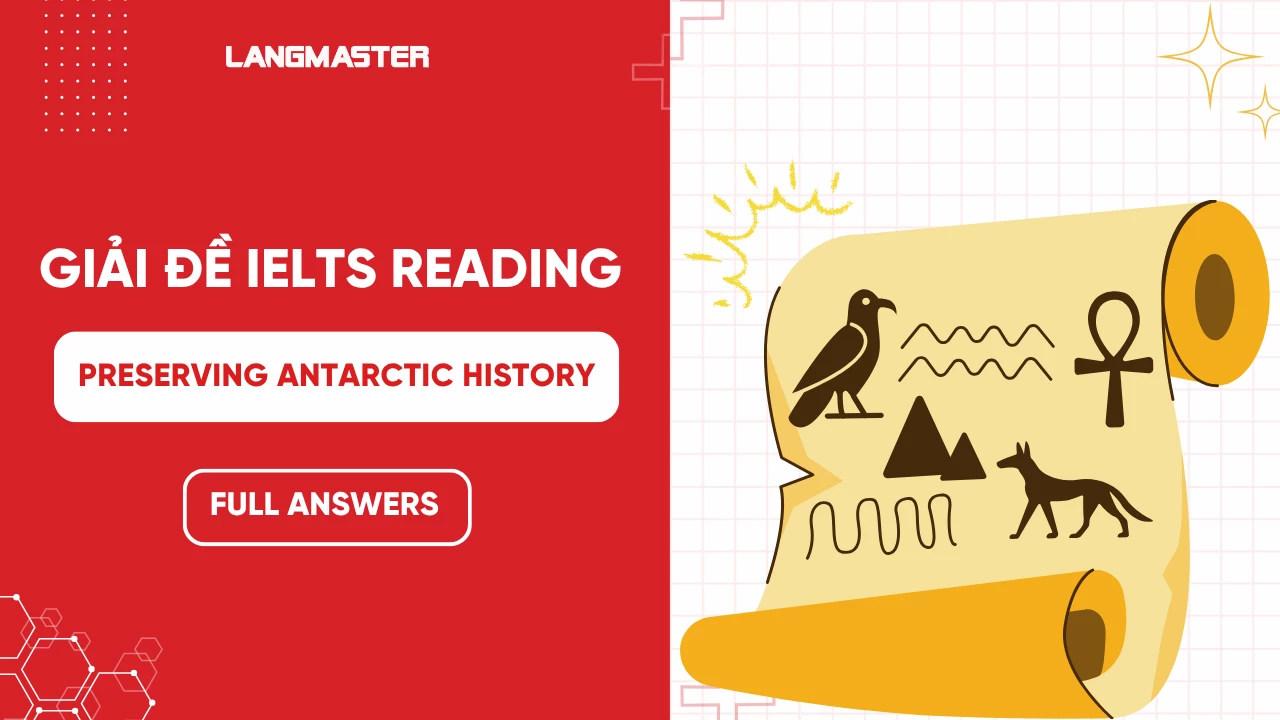 Giải đề IELTS Reading: Preserving Antarctic History (FULL ANSWERS)