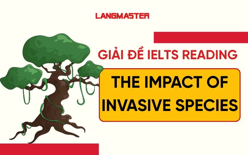 Giải đề IELTS Reading: The Impact of Invasive Species [Full answers]