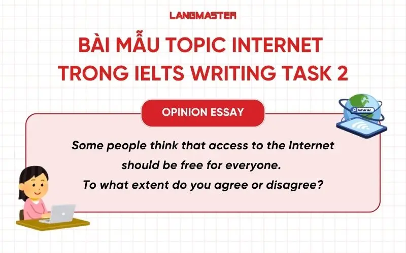 Bài mẫu dạng Opinion topic Internet trong IELTS Writing Task 2