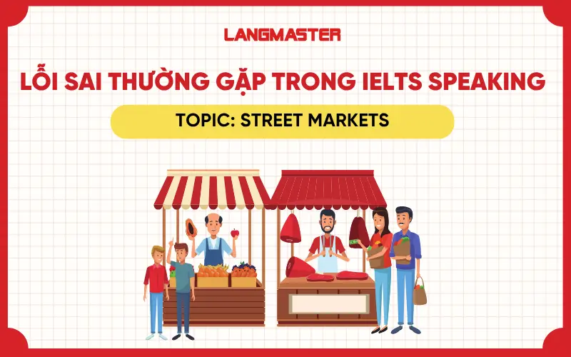 lỗi sai thường gặp trong ielts speaking topic street markets