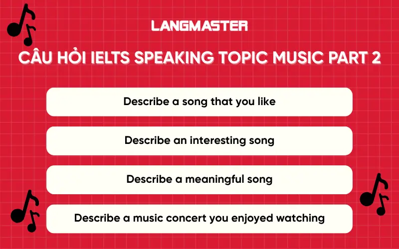 Câu hỏi IELTS Speaking part 2 chủ đề Music