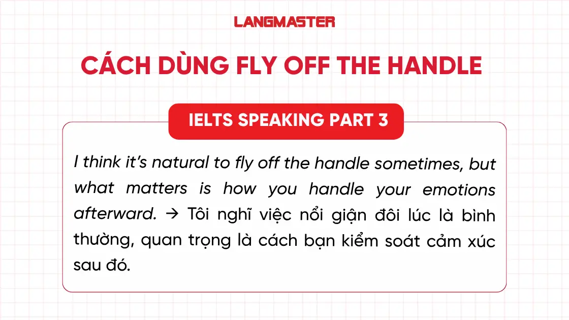 Cách dùng Fly off the handle trong IELTS Speaking Part 3