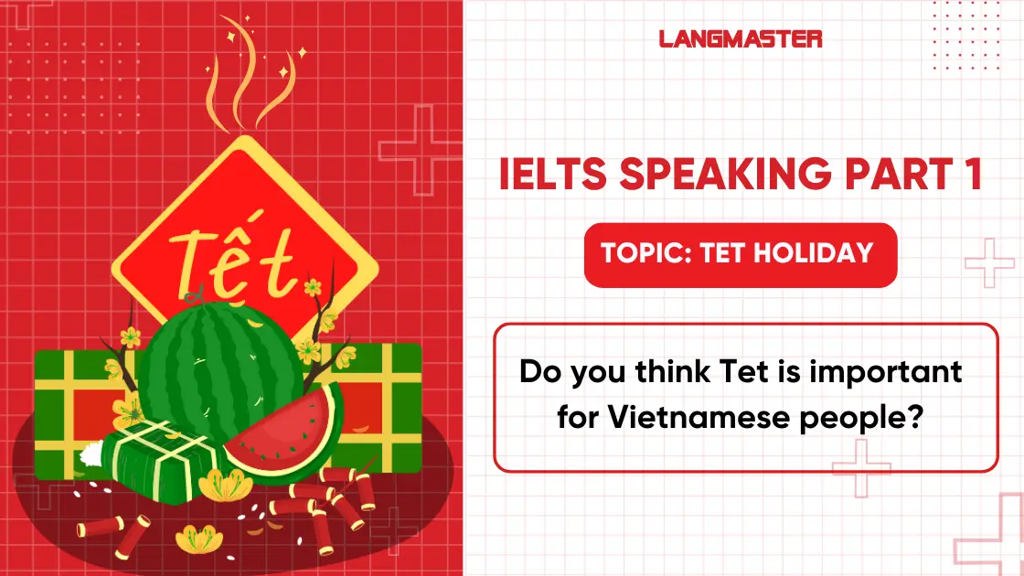Bài mẫu IELTS Speaking Part 1 topic Tet holiday thường gặp